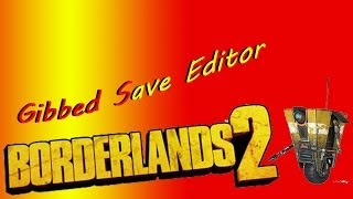 Borderlands 2 Gibbed Save Editor Tutorial + Free Download