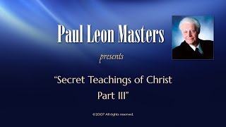 Secret Teachings of Christ Part 3