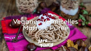 Marroni Püree - Selbst gemachtes Vermicelles vegan, ohne weissen Zucker