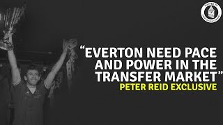 "Everton Need Pace And Power In The Transfer Market" | Peter Reid Exclusive