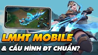 CẤU HÌNH ĐIỆN THOẠI NÀO CHƠI TỐT LIÊN MINH HUYỀN THOẠI MOBILE: TỐC CHIẾN? (P.1)