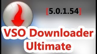Download VSO Downloader Ultimate 5.0.1.54 crack 2018 [100% working]