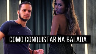 Como Conquistar Na Balada - Faça Isso HOJE E Aborde Sem Medo!!