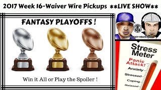 2017 Fantasy Football - Week 16 Waiver Wire Pickups - LIVE SHOW