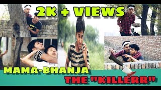 MAMA BHANJA -THE KILLER