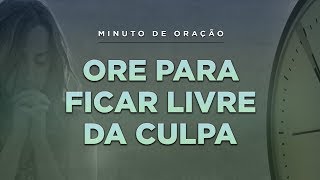ORAÇÃO PARA SE LIVRAR DA CULPA DO PECADO - (Minuto de Oração) Pastor Antonio Junior