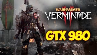 Warhammer Vermintide 2 GTX 980 OC Performance Test | Max Settings | 1080P