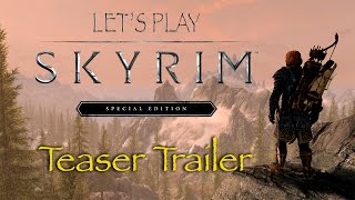 Let's Play Skyrim: Special Edition Teaser Trailer