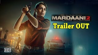 Mardaani 2 trailer: RanI Back with her Supercop Avatar