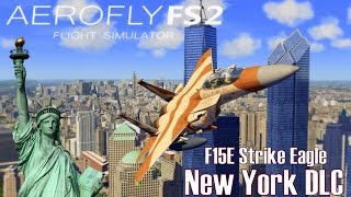 Aerofly FS 2 ► NEWS I New York DLC I F15E Strike Eagle ★ Vorstellung - Fazit [Deutsch/HD]