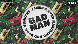 Badman - Sunnery James & Ryan Marciano and Dyna