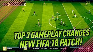 FIFA 18 NEW PATCH - TOP 3 GAMEPLAY CHANGES! NEW PASSING RULES & IMPROVED GOALKEEPER REACTIONS