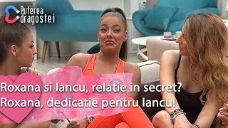 Puterea dragostei (04.07.2019) - Roxana si Iancu, relatie in secret? Roxana, dedicatie pentru Iancu!