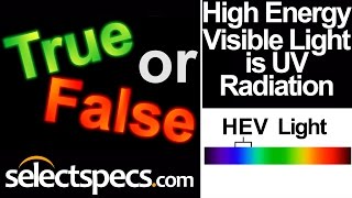 True or False: 8) High-Energy-Visible Light is a kind of Ultraviolet Light - With Selectspecs.com