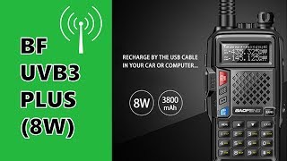 BAOFENG BF-UVB3 PLUS 8W - IS THIS THE 8W RADIO YOU NEED?