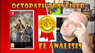 OCTOPATH TRAVELER - EL ANALISIS - MI PUNTO DE VISTA SOBRE EL JUEGO