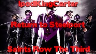 Saints Row The Third Campaign Mode - Return to Steelport Feat. IpodKingCarter