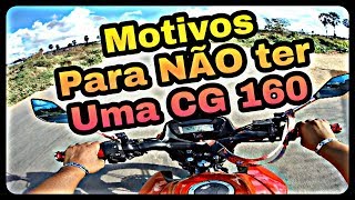 MOTIVOS PARA {NÃO} TER UMA CG 160