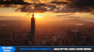 Martin Garrix & Firebeatz - Helicopter (Aero Chord Remix)