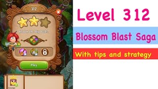 Blossom Blast Saga Level 312 Tips and Strategy Gameplay Walkthrough No Boosters