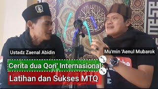 cerita qori' dunia | mu'min mubarok - zaenal abidin | latihan sukses MTQ