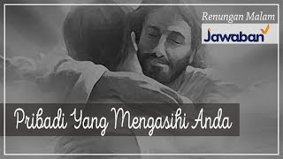 Renungan Malam dan Doa | Pribadi Yang Mengasihi Anda