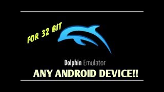 Dolphin Emulator for any 32 BIT Android Device!
