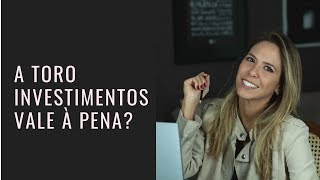 A Toro Investimentos vale à pena?