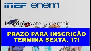 ENEM 2019 | PRAZO PARA INSCRIÇÕES DO ENEM 2019 TERMINA SEXTA