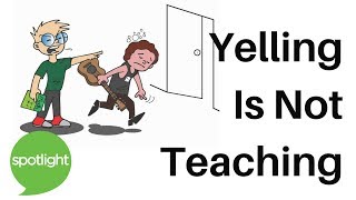 "Yelling Is Not Teaching" - practice English with Spotlight
