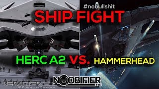 SHIP FIGHT - A2 HERC vs  Hammerhead - #nobullshit - Star Citizen