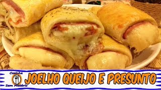 RECEITA DE JOELHO DE QUEIJO E PRESUNTO ( ENROLADINHO)
