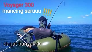 voyager 300 mancing seruuu dapat banyak#bestway#perahu karet#kotabaru