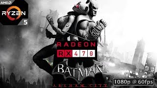 Batman:Arkham City(PC) - Ryzen 5 1500X - XFX RX 470 4GB  Max Settings 4x MSAA DX11 Off Physx Normal