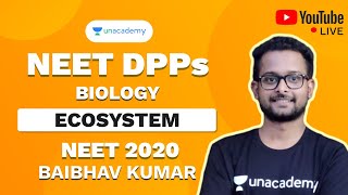NEET 2020 DPP on Ecosystem | Biology | Baibhav Kumar | Unacademy Sapiens