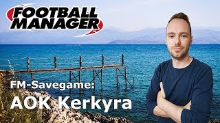Football Manager 2017 - AOK Kerkyra [Savegame / Let's Play / Deutsch]