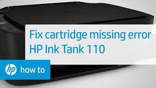 How To Fix a Cartridge Missing Error | HP Ink Tank 110 Printers | HP