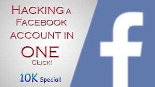 Hacking a Facebook Account in ONE CLICK!