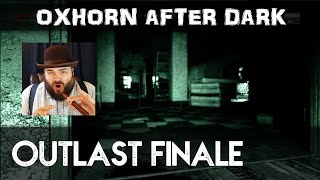 Oxhorn After Dark: Outlast Part 5 - Finale