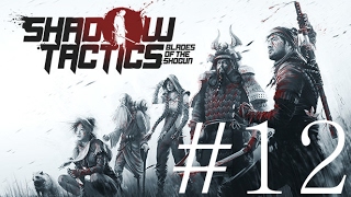 Shadow Tactics - Blades of the Shogun : Mission 12
