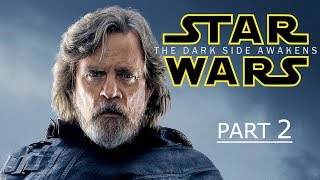 Star Wars VII : The Dark Side Awakens (Part 2)