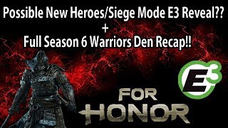 For Honor - New Heroes/Siege Mode E3 Reveal?? + Season 6 Warriors Den Recap!!