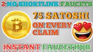 NO SHORTLINK 2 SUPER BITCOIN FAUCET || GET 75 SATOSHI ON EVERY CLAIM || INSTANT FAUCETHUB