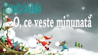 O, CE VESTE MINUNATA - COLINDE KARAOKE
