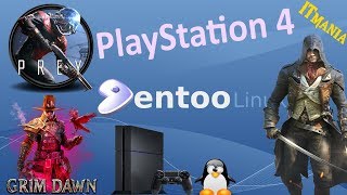 Grim Dawn, Prey, Assassin’s Creed III на PlayStation 4. Linux Gentoo