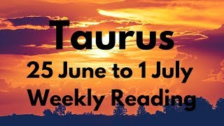 TAURUS JUNE 25-JULY 1 2018 - OWNING IT!