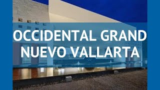 OCCIDENTAL GRAND NUEVO VALLARTA 4* Мехико – ОКСИДЕНТАЛ ГРАНД НУЕВО ВАЛЬЯРТА 4* Мехико видео обзор