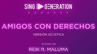 Reik Ft.  Maluma - Amigos con derechos - Ver. Acústica - Sing Generation Karaoke