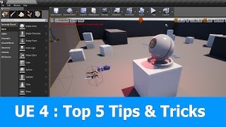 UE4 Tutorial : Top 5 Tips & Tricks for Unreal Engine 4