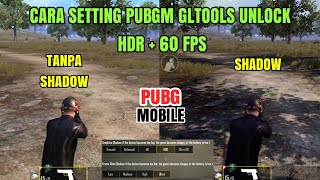PEMUJA GRAFIK WAJIB NONTON! CARA SETTING GLTOOLS PUBG MOBILE UNLOCK HDR 60 FPS